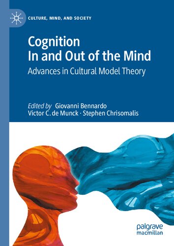 Cognition In and Out of the Mind: Advances in Cultural Model Theory (Culture, Mind, and Society)