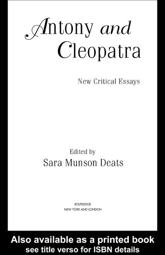 Antony and Cleopatra: New Critical Essays (Shakespeare Criticism)