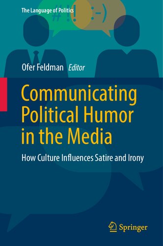 Communicating Political Humor in the Media: How Culture Influences Satire and Irony (The Language of Politics)