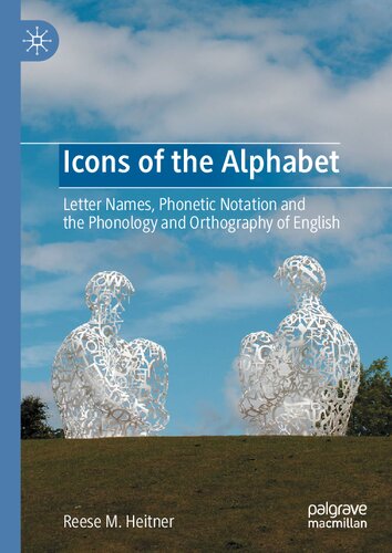 Icons of the Alphabet: Letter Names, Phonetic Notation and the Phonology and Orthography of English
