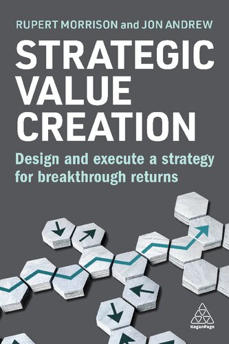 Strategic Value Creation: Design and Execute a Strategy for Breakthrough Returns