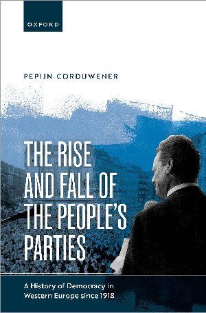 The Rise and Fall of the People's Parties: A History of Democracy in Western Europe since 1918