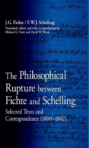 The Philosophical Rupture between Fichte and Schelling: Selected Texts and Correspondence