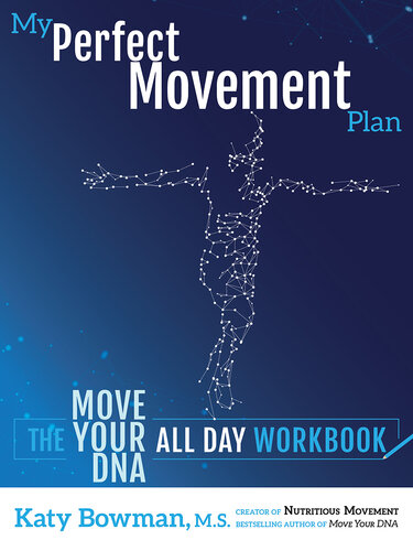 My Perfect Movement Plan The Move Your DNA All Day Workbook