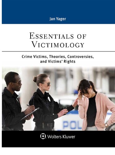 Essentials of Victimology: Crime Victims, Theories, Controversies, and Victims' Rights