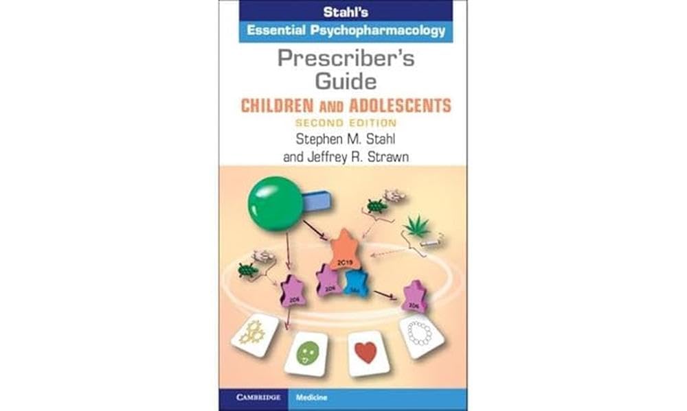 Prescriber's Guide – Children and Adolescents: Stahl's Essential Psychopharmacology (Second Edition)