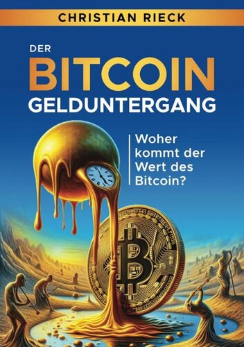 Der Bitcoin-Gelduntergang: Woher kommt der Wert des Bitcoin?
