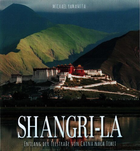 Shangri-La. Entlang der Teestraße von China nach Tibet