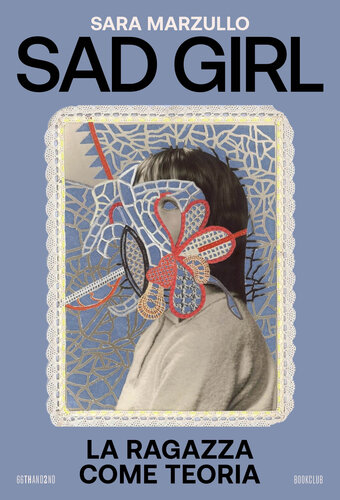 Sad Girl. La ragazza come teoria