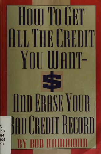 How to Get All the Credit You Want and Erase Your Bad Credit Record