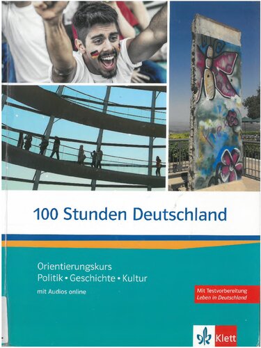 100 Stunden Deutschland : Orientierungskurs Politik - Geschichte - Kultur