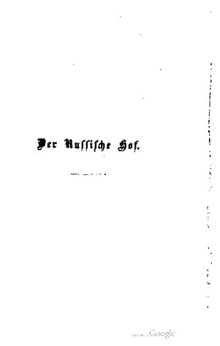 Der Russische Hof von Peter I. bis auf Nicolaus I. und einer Einleitung : Rußland vor Peter dem Ersten
