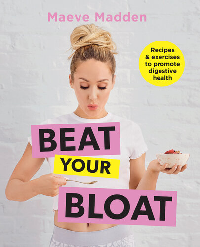 Beat Your Bloat: Recipes & Exercises to Promote Digestive Health