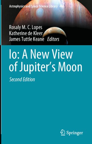 Io: A New View of Jupiter’s Moon (Astrophysics and Space Science Library, 468)