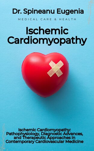 Ischemic Cardiomyopathy: Pathophysiology, Diagnostic Advances, and Therapeutic Approaches in Contemporary Cardiovascular Medicine