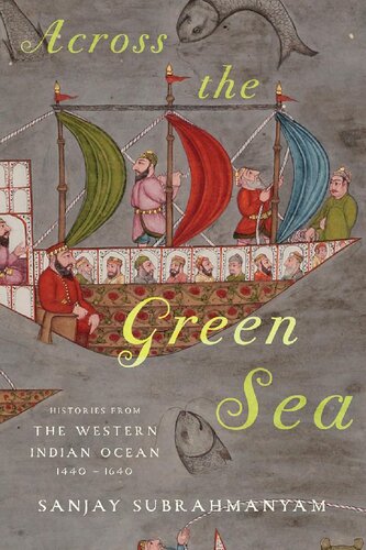 Across the Green Sea: Histories from the Western Indian Ocean, 1440-1640 (Connected Histories of the Middle East and the Global South)