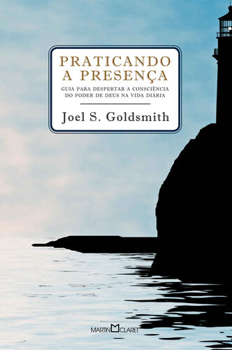 Praticando a presença: Guia para poder despertar a consciência do poder de Deus na vida diária