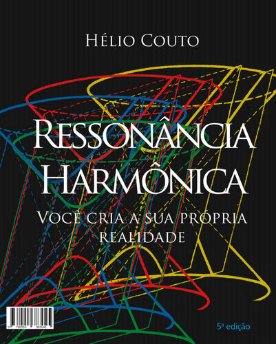 Ressonância Harmônica: Você cria sua própria realidade