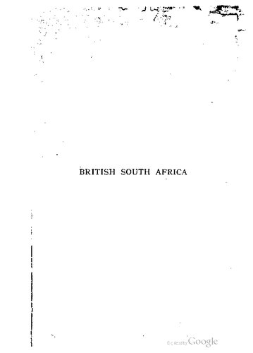 British South Africa : A History of the Colony of the Cape of Good Hope from its Conquest 1795 to the Settlement of Albany by the British Emigration of 1819 [A.D. 1795—A.D. 1825]