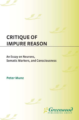Critique of Impure Reason: An Essay on Neurons, Somatic Markers, and Consciousness