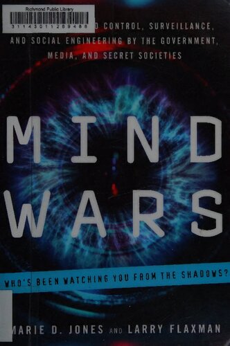 Mind Wars: A History of Mind Control, Surveillance, and Social Engineering by the Government, Media, and Secret Societies