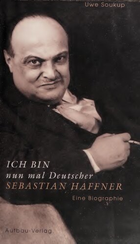 Ich bin nun mal Deutscher : Sebastian Haffner : Eine Biographie