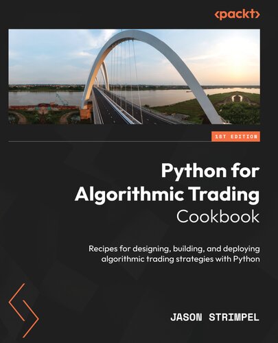 Python for Algorithmic Trading Cookbook: Recipes for designing, building, and deploying algorithmic trading strategies with Py