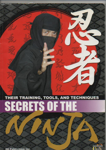 Secrets of the Ninja: Their Training, Tools and Techniques