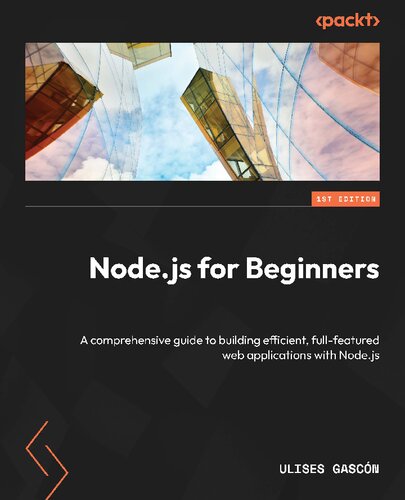 Node.js for Beginners - A comprehensive guide to building efficient, full-featured web applications with Node.js