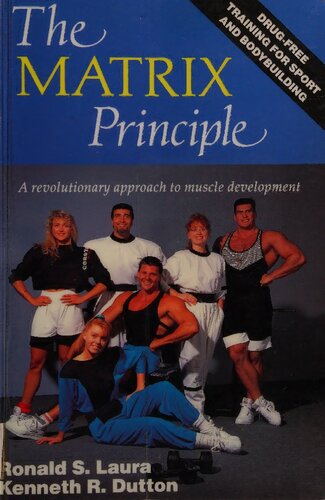 The Matrix Principle:  A Revolutionary Approach to Muscle Development