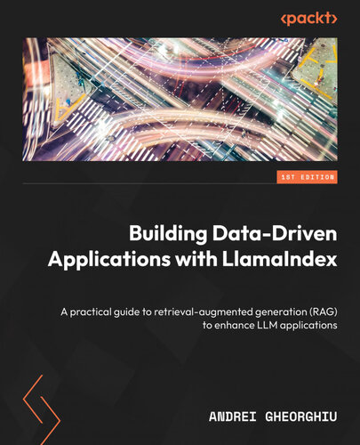 Building Data-Driven Applications with LlamaIndex, 1st Edition