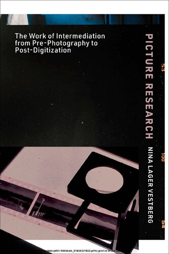 Picture Research: The Work of Intermediation from Pre-Photography to Post-Digitization