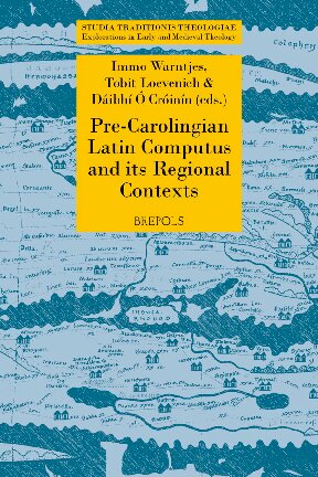 Pre-Carolingian Latin Computus and Its Regional Contexts: Texts, Tables, and Debates