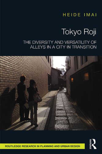 Tokyo Roji: The Diversity and Versatility of Alleys in a City in Transition