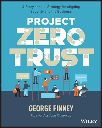 Project Zero Trust : A Story about a Strategy for Aligning Security and the Business