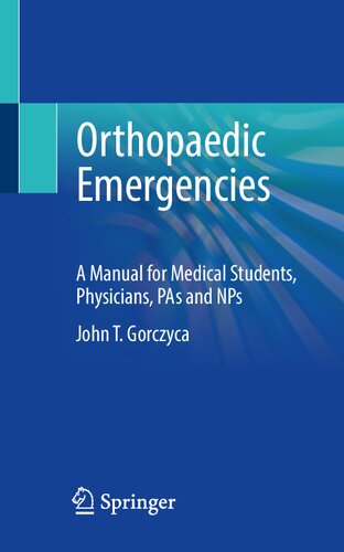 Orthopaedic Emergencies: A Manual for Medical Students, Physicians, PAs and NPs