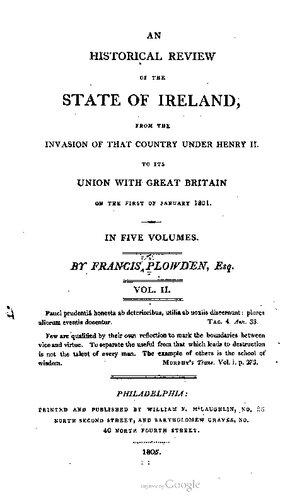 An Historical Review of the State of Ireland: from the Invasion of That Country Under Henry II. to Its Union With Great Britain on the first of January 1801. In five volumes