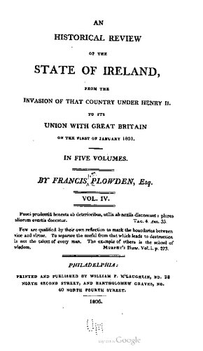 An Historical Review of the State of Ireland: from the Invasion of That Country Under Henry II. to Its Union With Great Britain on the first of January 1801. In five volumes