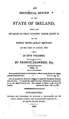 An Historical Review of the State of Ireland: from the Invasion of That Country Under Henry II. to Its Union With Great Britain on the first of January 1801. In five volumes