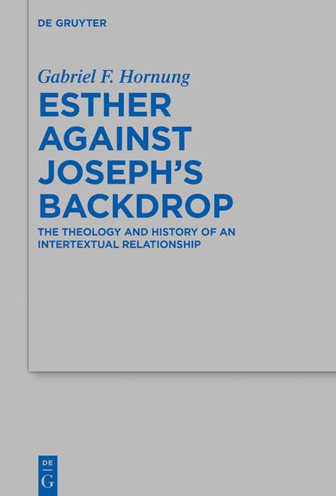 Esther against Joseph’s Backdrop: The Theology and History of an Intertextual Relationship