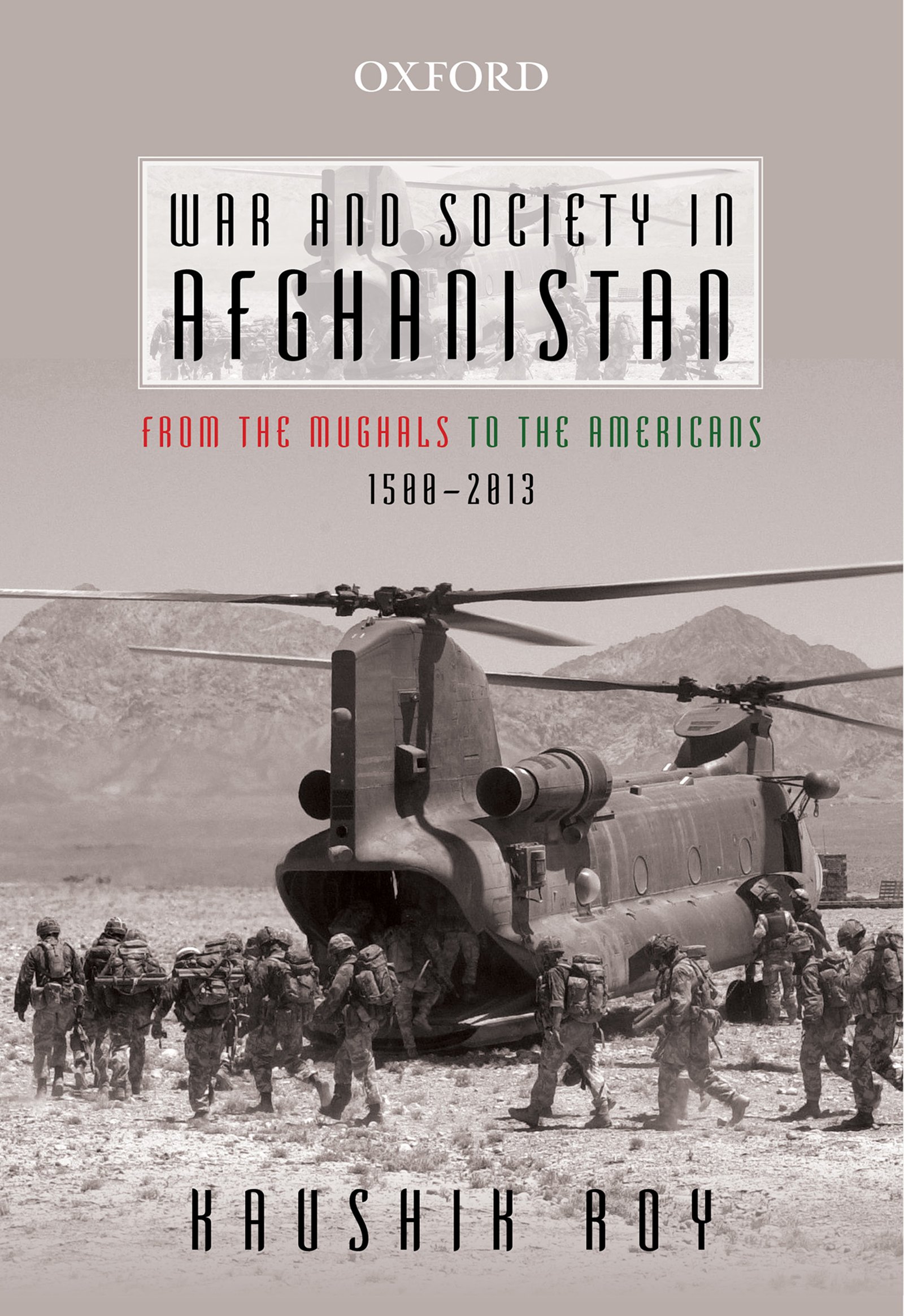 War and Society in Afghanistan: From the Mughals to the Americans, 1500–2013