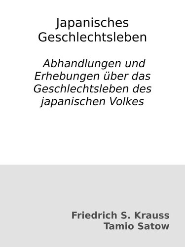 Japanisches Geschlechtsleben : Abhandlungen und Erhebungen über das Geschlechtsleben des japanischen Volkes