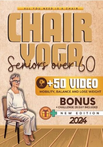 Chair Yoga For Seniors Over 60 Regain Your Freedom, Improve Your Balance, Mobility, Strength, and Lose Weight