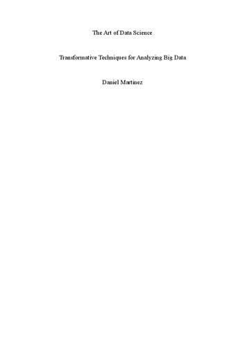 The Art of Data Science: Transformative Techniques for Analyzing Big Data