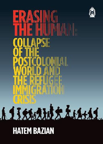 Erasing The Human : Collapse of The Postcolonial World and Refugee Immigration Crisis