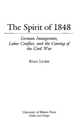 The Spirit of 1848: German Immigrants, Labor Conflict, and the Coming of the Civil War