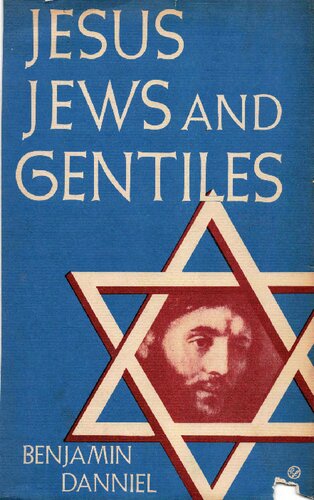 Jesus, Jews and gentiles;: The true story of their relationship as recorded in the Bible