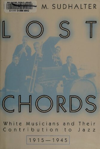 Lost Chords: White Musicians and Their Contribution to Jazz, 1915–1945