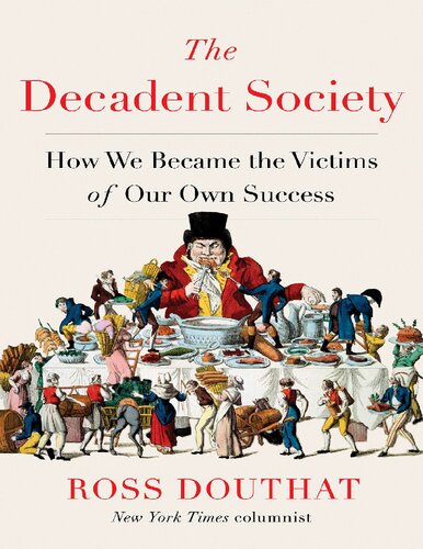 Decadent Society - How We Became Victims of Our Own Success