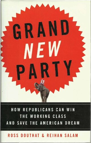 Grand New Party - How Republicans Can Win Working Class and Save American Dream